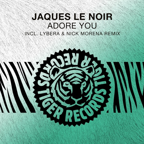 Jaques Le Noir - Adore You [TIGREC224]